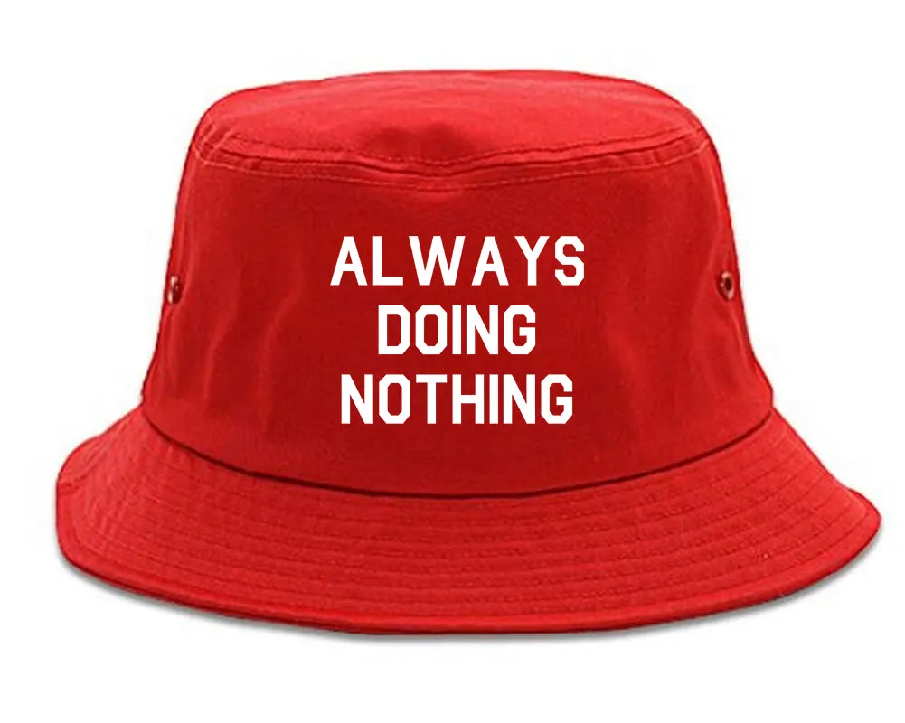 Always Doing Nothing Mens Bucket Hat